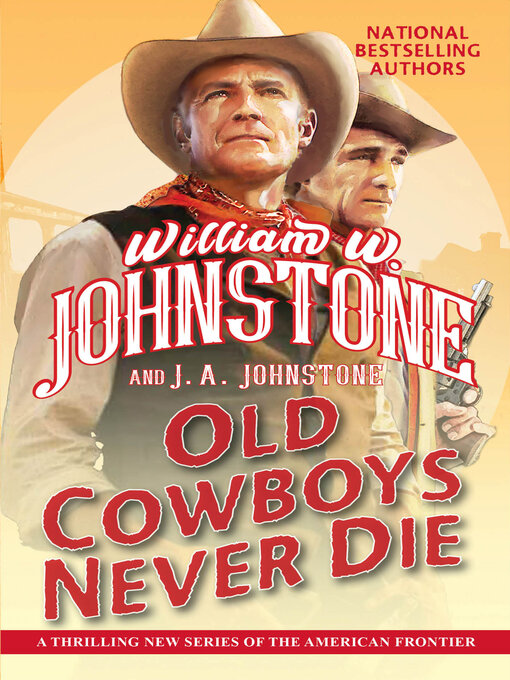 Title details for Old Cowboys Never Die by William W. Johnstone - Available